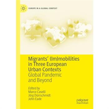Migrants' (Im)Mobilities in Three European Urban Contexts
