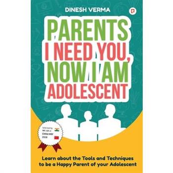 Parents I Need You, Now I am Adolescent