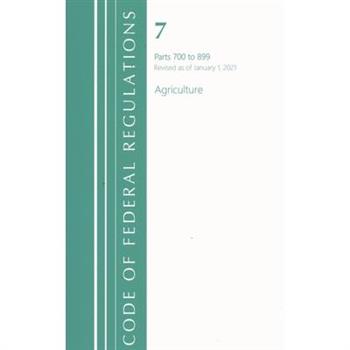 Code of Federal Regulations, Title 07 Agriculture 700-899, Revised as of January 1, 2021