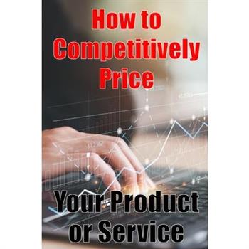How to Competitively Price Your Product or Service