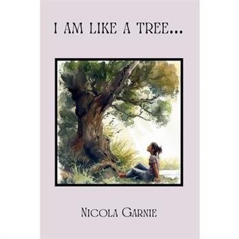 I am like a tree
