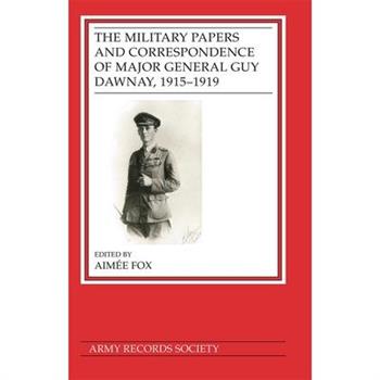 The Military Papers and Correspondence of Major General Guy Dawnay, 1915-1919