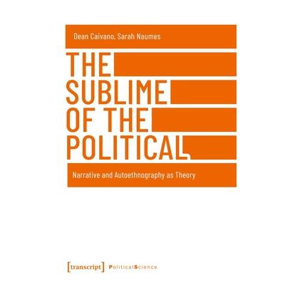 The Sublime of the PoliticalTheSublime of the PoliticalNarrative and Autoethnography as Th