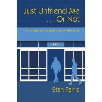 Just Unfriend Me ... Or Not