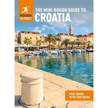 The Mini Rough Guide to Croatia (Travel Guide with Free Ebook)