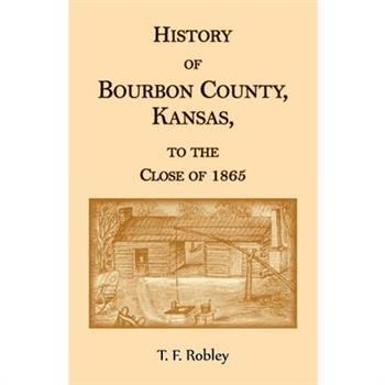 History of Bourbon County, Kansas, to the Close of 1865
