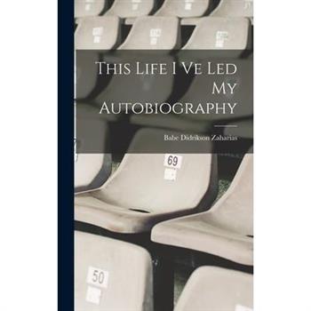 This Life I Ve Led My Autobiography