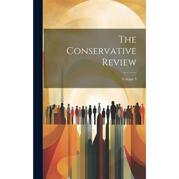 The Conservative Review; Volume 5