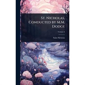 St. Nicholas, Conducted by M.M. Dodge