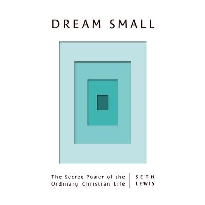 Dream Small