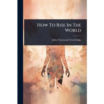 How To Rise In The World