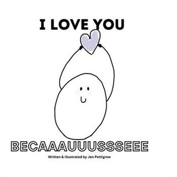 I Love You Becaaauuussseee
