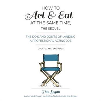 How to Act & Eat at the Same Time, the Sequel