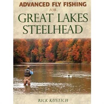 Advanced Fly Fishing for Great Lakes Steelhead