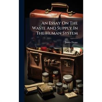 An Essay On The Waste And Supply In The Human System