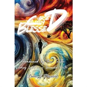 Cursed. Crazy. Blessed...