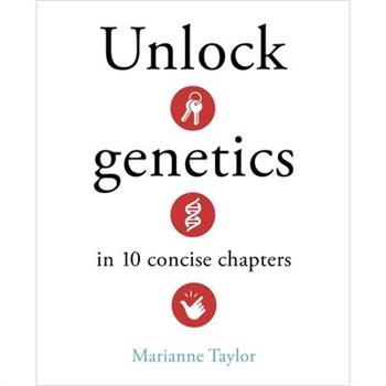 Unlock Genetics in 10 Concise Chapters
