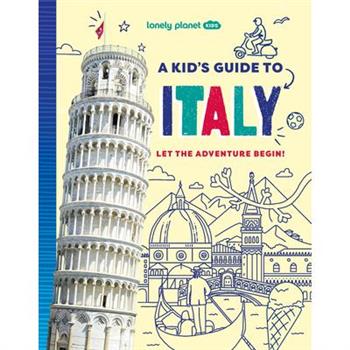 Lonely Planet Kids a Kid's Guide to Italy
