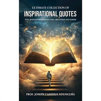 Ultimate Collection of Inspirational Quotes