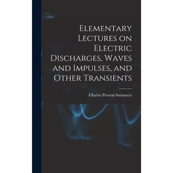 Elementary Lectures on Electric Discharges, Waves and Impulses, and Other Transients