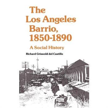 The Los Angeles Barrio, 1850-1890