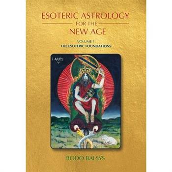 Esoteric Astrology for the New Age, Vol 1