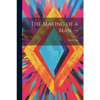 The Making of a man. --