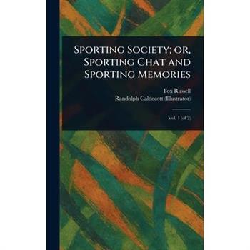 Sporting Society; or, Sporting Chat and Sporting Memories