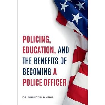 Policing, Education, and the Benefits of Becoming a Police Officer