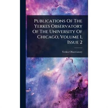 Publications Of The Yerkes Observatory Of The University Of Chicago, Volume 1, Issue 2