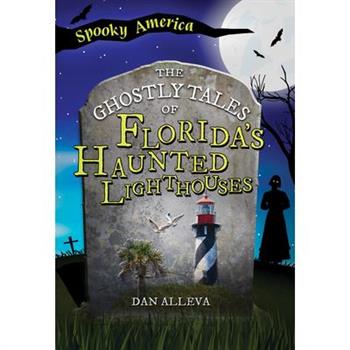 The Ghostly Tales of Florida's Haunted Lighthouses