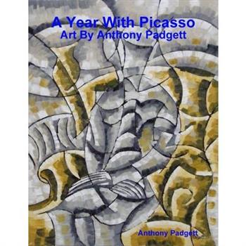 A Year With Picasso - Art By Anthony Padgett