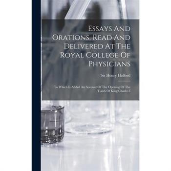 Essays And Orations, Read And Delivered At The Royal College Of Physicians