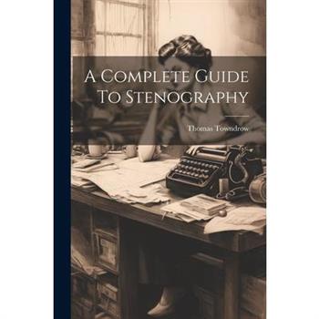 A Complete Guide To Stenography