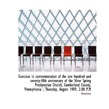 Exercises in Commemoration of the One Hundred and Seventy-Fifth Anniversary of the Silver Spring Pre