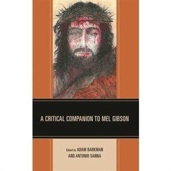 A Critical Companion to Mel Gibson