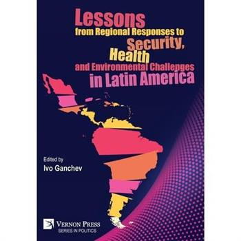 Lessons from Regional Responses to Security, Health and Environmental Challenges in Latin America