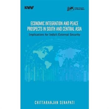 Economic Integration and Peace Prospects in South and Central Asia