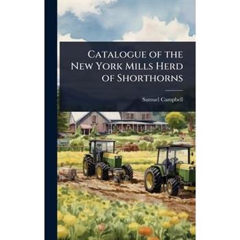 Catalogue of the New York Mills Herd of Shorthorns