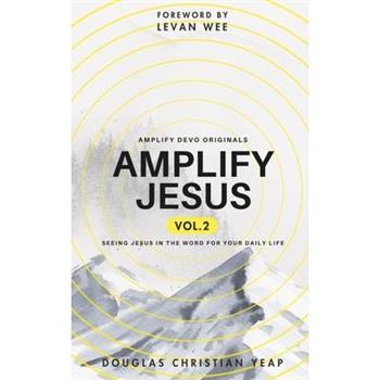 Amplify Jesus Vol.2