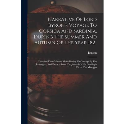 Narrative Of Lord Byron’s Voyage To Corsica And Sardinia, During The Summer And Autumn Of The Year 1821 Narrative Of Lord Byron’s Voyage To Corsica And Sardinia, During The Summer And Autumn Of The Year 1821