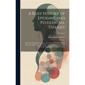 A Brief History of Epidemic and Pestilential Diseases