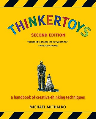 Thinkertoys A Handbook of Creative-Thinking Techniques