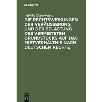 Die Rechtswirkungen der Ver瓣u?erung und der Belastung des vermieteten Grundst羹cks auf das Mietverh瓣ltnis nach Deutschem Rechte