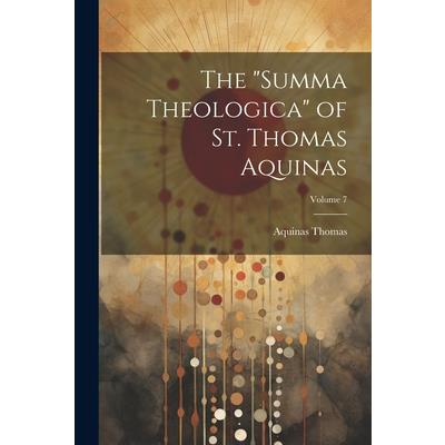 The "Summa Theologica" of St. Thomas Aquinas; Volume 7