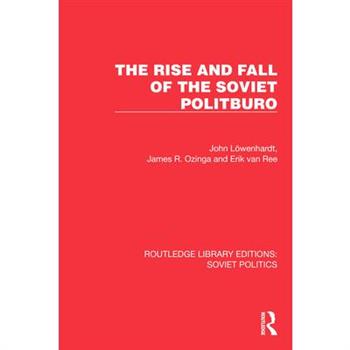 The Rise and Fall of the Soviet Politburo