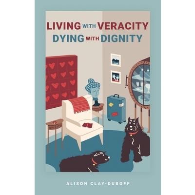 Living with Veracity, Dying with Dignity
