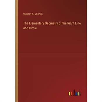 The Elementary Geometry of the Right Line and Circle