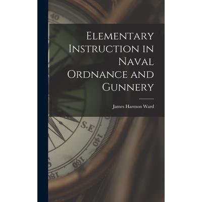 Elementary Instruction in Naval Ordnance and Gunnery