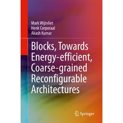 Blocks, Towards Energy-Efficient, Coarse-Grained Reconfigurable Architectures